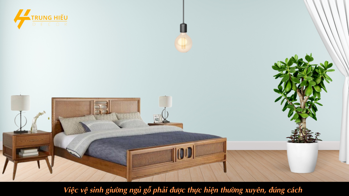 Việc vệ sinh giường ngủ gỗ phải được thực hiện thường xuyên, đúng cách
