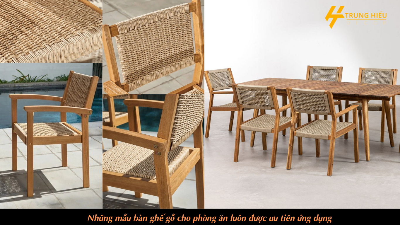 Những mẫu bàn ghế gỗ cho phòng ăn luôn được ưu tiên ứng dụng